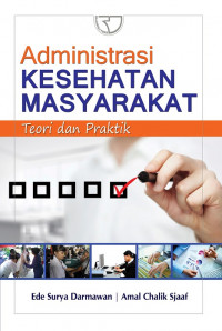 Image of Administrasi kesehatan masyarakat : teori dan praktik