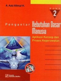 Pengantar kebutuhan dasar manusia : aplikasi konsep dan proses keperawatan - Buku 2