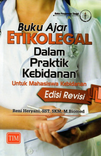 Image of Buku ajar etikolegal dalam praktik kebidanan untuk mahasiswa kebidanan untuk mahasiswa kebidanan