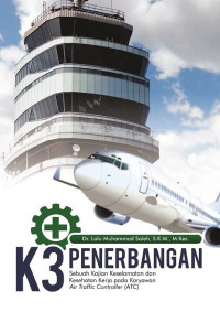 Image of K3 penerbangan : sebuah kajian keselamatan dan kesehatan kerja pada karyawan Air Traffic Controller (ATC)