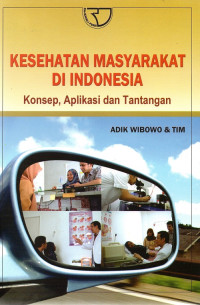 Image of Kesehatan masyarakat di Indonesia : konsep, aplikasi dan tantangan