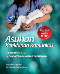 Asuhan kebidanan komunitas :  disesuaikan dengan rencana pembelajaran kebidanan - dilengkapi dengan panduan MTBS