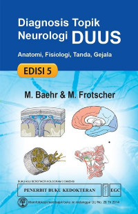 Diagnosis topik neurologi DUUS : anatomi, fisiologi, tanda, gejala = DUUS' topical diagnosis in neurology : anatomy, physiology, sign, sympthoms