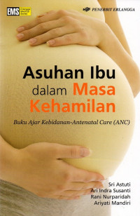 Image of Asuhan ibu dalam masa kehamilan : buku ajar kebidanan - antenatal care (ANC)