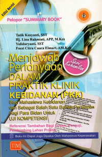 Image of Menjawab pertanyaan dalam praktik klinik kebidanan (PKK) : bagi mahasiswa kebidanan dan sebagai salah satu bahan persiapan bagi para bidan untuk uji kompetensi