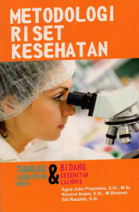 Metodologi riset kesehatan : teknologi laboratorium medik & bidang kesehatan lainnya