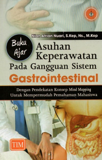 Image of Buku ajar asuhan keperawatan  pada gangguan sistem gastrointestinal : dengan pendekatan konsep mind mapping untuk mempermudah pemahaman mahasiswa