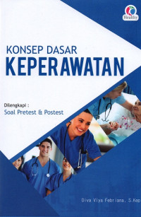 Konsep dasar keperawatan : dilengkapi soal pretest & postest