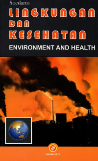 Lingkungan dan kesehatan : environment and health