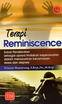 Terapi reminiscence : solusi pendekatan sebagai upaya tindakan keperawatan dalam menurunkan kecemasan, stress, dan depresi