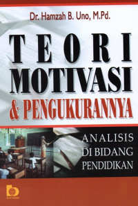 Teori motivasi & pengukurannya : analisis di bidang pendidikan