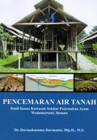 Pencemaran air tanah : studi kasus kawasan sekitar peternakan ayam wedomartani, Sleman