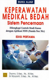 Buku ajar keperawatan medikal bedah sistem pencernaan : dilengkapi contoh studi kasus dengan aplikasi NNN (Nanda Noc Nic)
