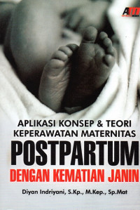 Image of Aplikasi konsep & teori keperawatan maternitas postpartum dengan kematian janin