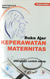 Buku ajar keperawatan maternitas : dilengkapi contoh askep