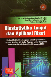 Biostatistika lanjut dan aplikasi riset : kajian medikal bedah pada ilmu keperawatan dengan