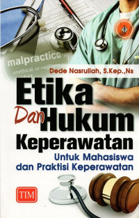 Etika dan hukum keperawatan untuk mahasiswa dan praktisi keperawatan