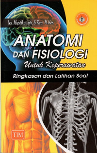 Anatomi dan fisiologi untuk keperawatan : ringkasan dan latihan soal