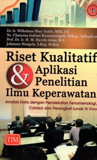 Riset kualitatif & aplikasi penelitian ilmu keperawatan : analisis data dengan pendekatan fenomenologi, colaizzi dan perangkat lunak N vivo