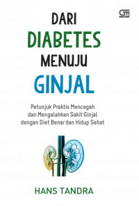 Image of Dari diabetes menuju ginjal : petunjuk praktis mencegah dan mengalahkan sakit ginjal dengan diet benar dan hidup sehat