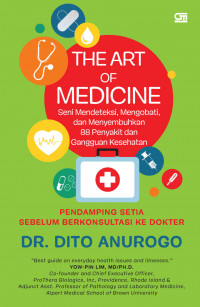 The art of medicine : seni mendeteksi, mengobati, dan menyembuhkan 88 penyakit dan gangguan kesehatan