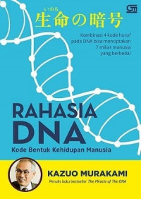 Rahasia DNA : kode bentuk kehidupan manusia