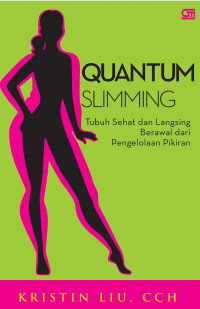 Quantum slimming : tubuh sehat dan langsing berawal dari pengelolaan pikiran