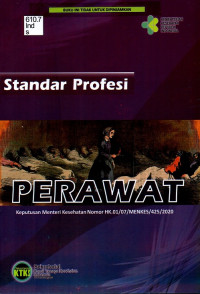 Standar profesi perawat: Keputusan Menteri Kesehatan Nomor HK.01/07/MENKES/425/2020