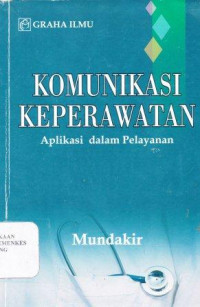 Komunikasi keperawatan aplikasi dalam pelayanan