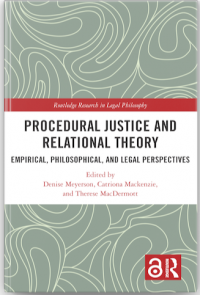 Procedural justice and relational theory :empirical, philosophical, and legal perspectives