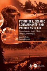 Image of Pesticides, organic contaminants, and pathogens in air :chemodynamics, health effects, sampling, and analysis