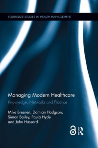 Image of Managing modern healthcare :knowledge, networks and practice