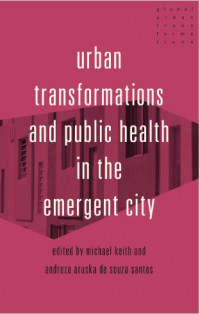 Image of Urban transformations and public health in the emergent city