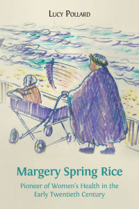 Margery spring rice:pioneer of women’s health in the early twentieth century