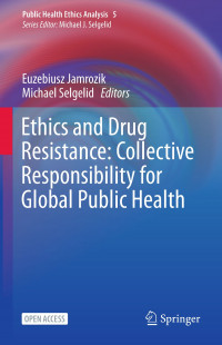 Ethics and drug resistance:collective responsibility for global public health