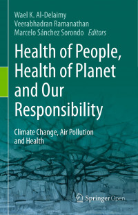 Health of people, health of planet and our responsibility :climate change, air pollution and health