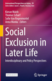 Social exclusion in later life :interdisciplinary and policy perspectives