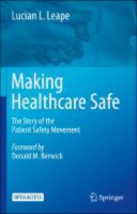 Making healthcare safe:the story of the patient safety movement