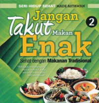 Jangan takut makan enak : sehat dengan makanan tradisional 2