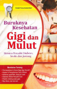 Buruknya kesehatan gigi dan mulut : memicu penyakit diabetes, stroke dan jantung