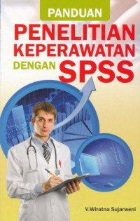 Panduan penelitian keperawatan dengan SPSS