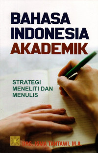 Bahasa Indonesia akademik : straegi meneliti dan menulis