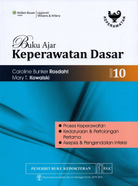 Buku ajar keperawatan dasar : proses keperawatan, kedaruratan & pertolongan pertama, asepsis & pengendalian infeksi = Textbook of basic nursing