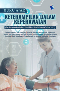 Image of Buku ajar keterampilan dalam keperawatan  (berdasarkan kurikulum pendidikan Ners Indonesia tahun 2021)