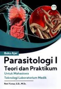 Buku ajar parasitologi I : teori dan praktikum untuk mahasiswa teknologi laboratorium medik