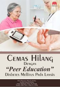 Cemas hilang dengan Peer education diabetes mellitus pada lansia