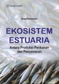 Ekosistem estuaria antara produksi perikanan dan pencemaran
