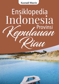 Ensiklopedia Indonesia provinsi Kepulauan Riau