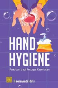 Hand hygiene : panduan bagi petugas kesehatan