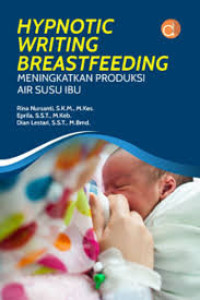 Image of Hypnotic writing breastfeeding : meningkatkan produksi air susu ibu